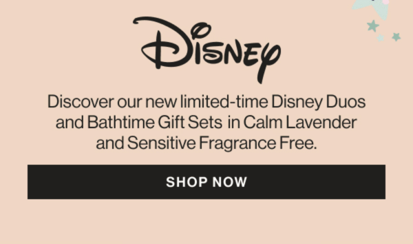 Discover our new limited-time Disney Duos and Bathtime Gift Sets!