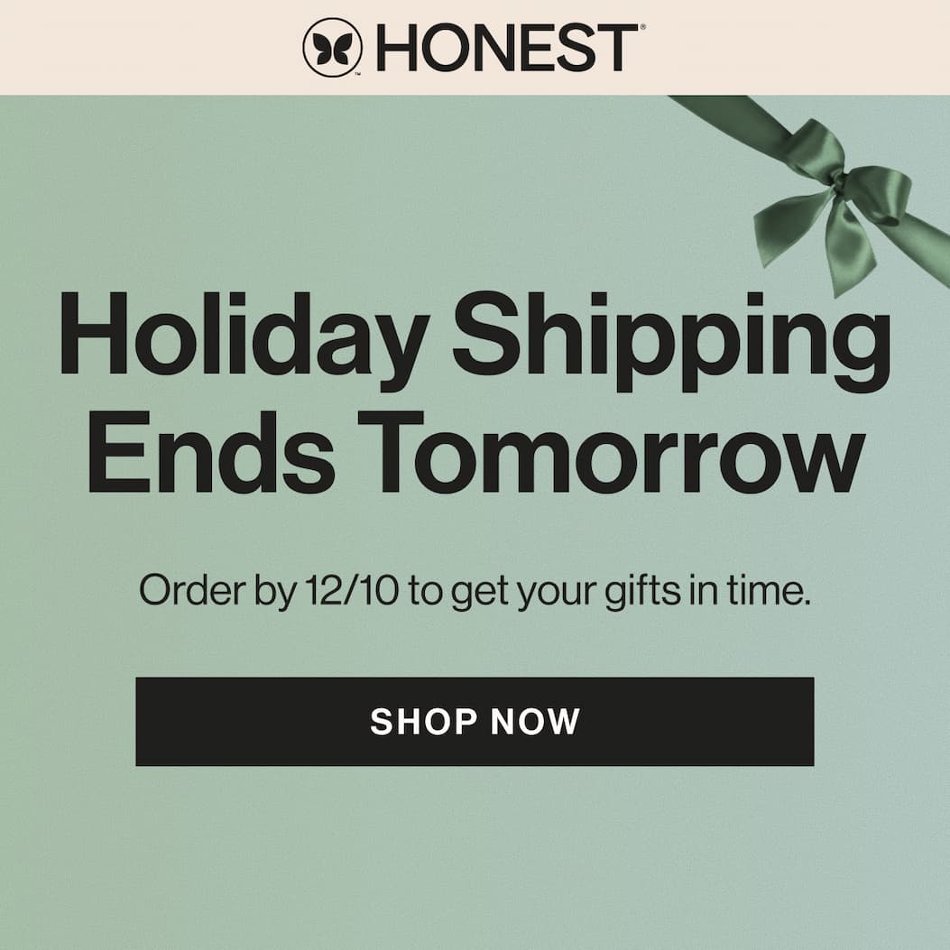 Holiday shipping ends tomorrow! Order by 12/10 to get your gifts in time.