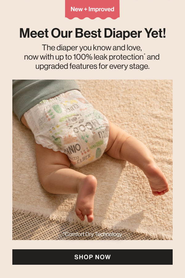 The diaper you know and love, now with up to 100% leak protection