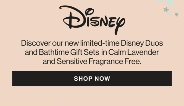 Discover our new limited-time Disney Duos and Bathtime Gift Sets!