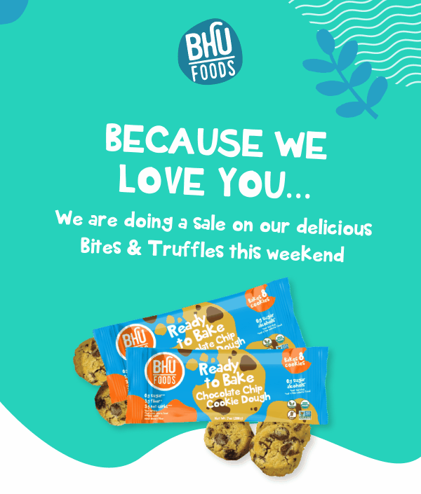 Because we love you… Bhu Foods