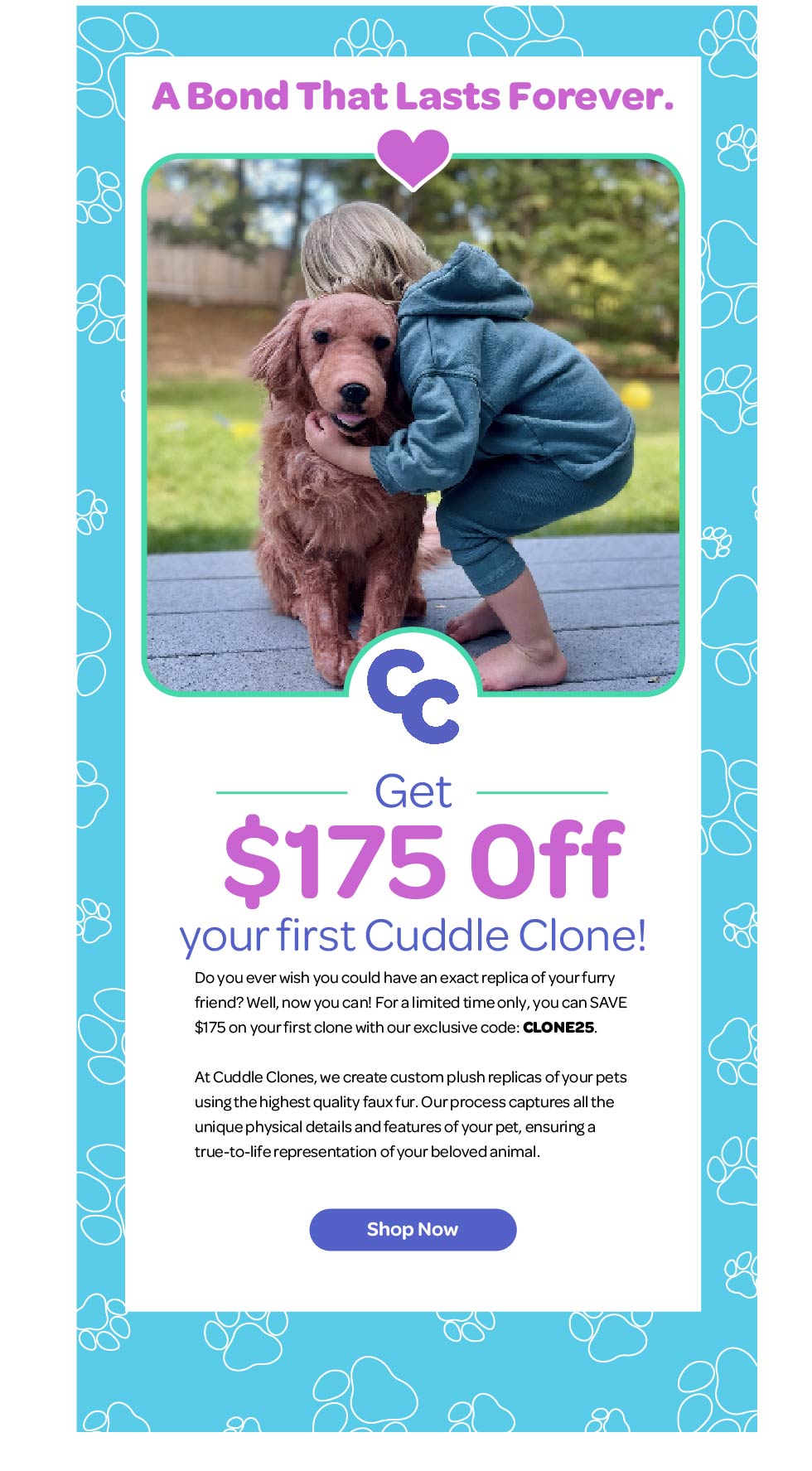 Save 175 On Your Forever Friend! Cuddle Clones