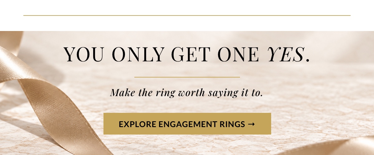 you only get one yes, shop now
