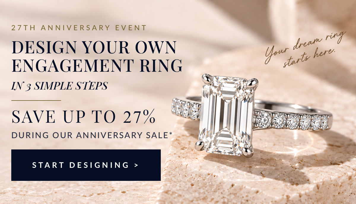 Save up to 27% on your engagement ring during The Anniversary Event
