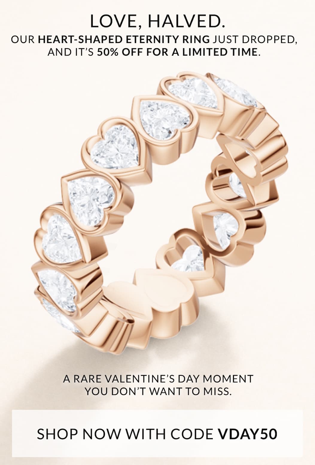 50% off our brand new heart shaped lab-grown diamond eternity ring with code VDAY50