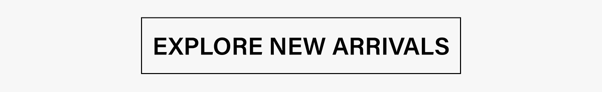 Explore New Arrivals