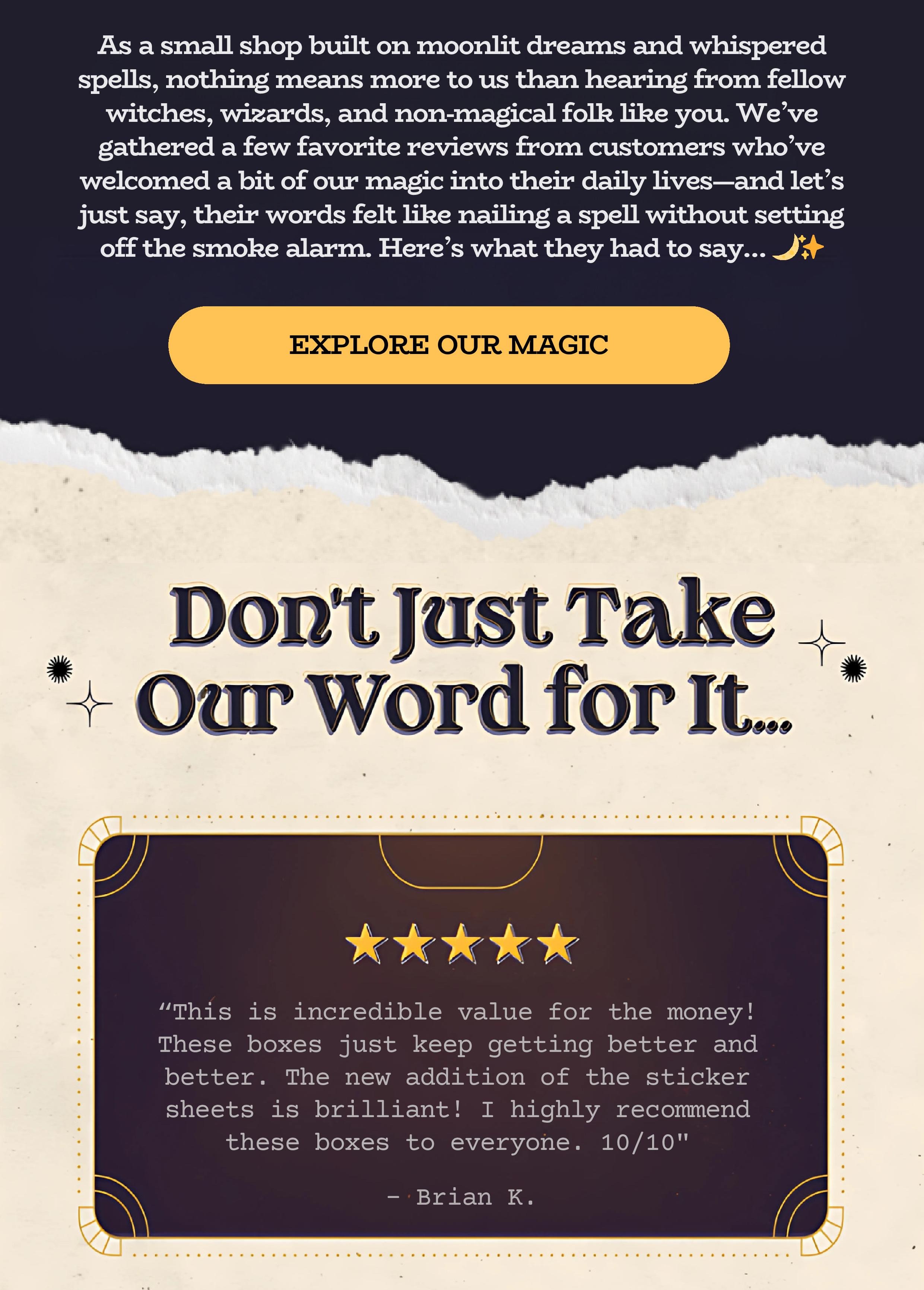 We've gathered a few favorite reviews from recent customers who've welcomed our magic into their daily lives