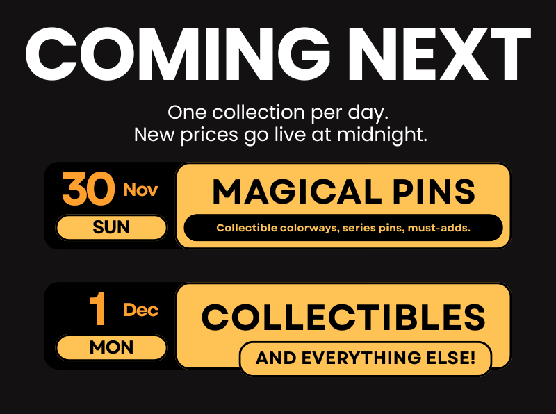 Schedule graphic. Sunday 30 Nov: Magical Pins. Monday 1 Dec: Collectibles and everything else. Caption: One collection per day. New prices go live at midnight.