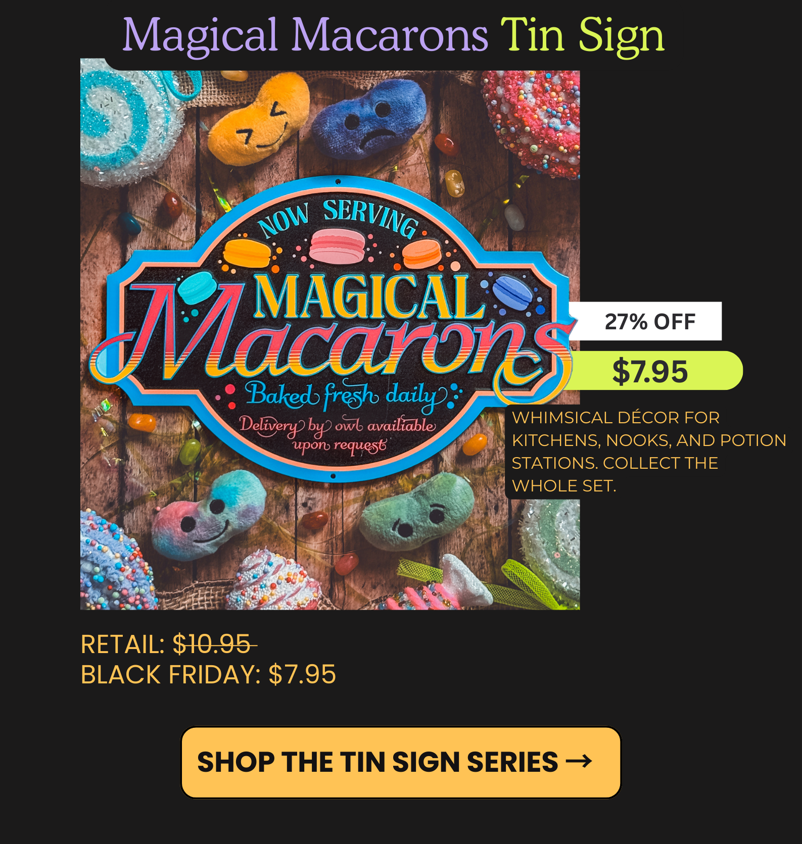 Magical Macarons Tin Sign on sale for $7.95.