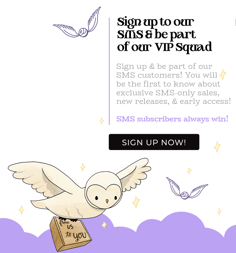 Sign up to our SMS & be part of our VIP Squad. Sign up & be part of our SMS customers! You will be the first to know about exclusive SMS-only sales, new releases, & early access. SMS subscribers always win! Sign up now!