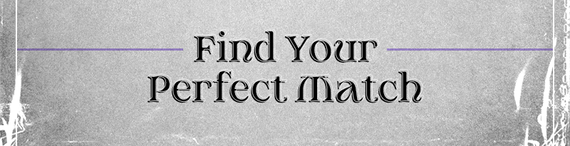 Find your perfect match