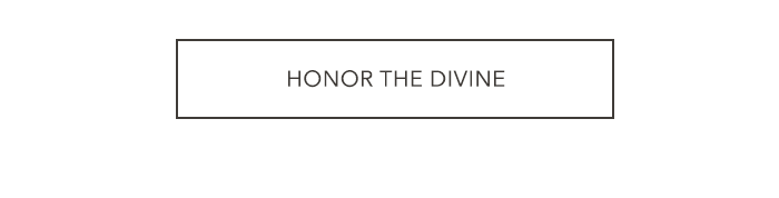 Honor the Divine