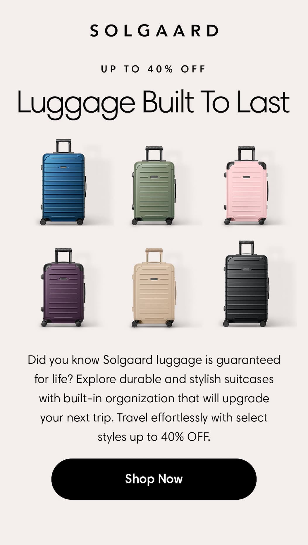 Up to 40% Off Luggage Built To Last. Shop Now