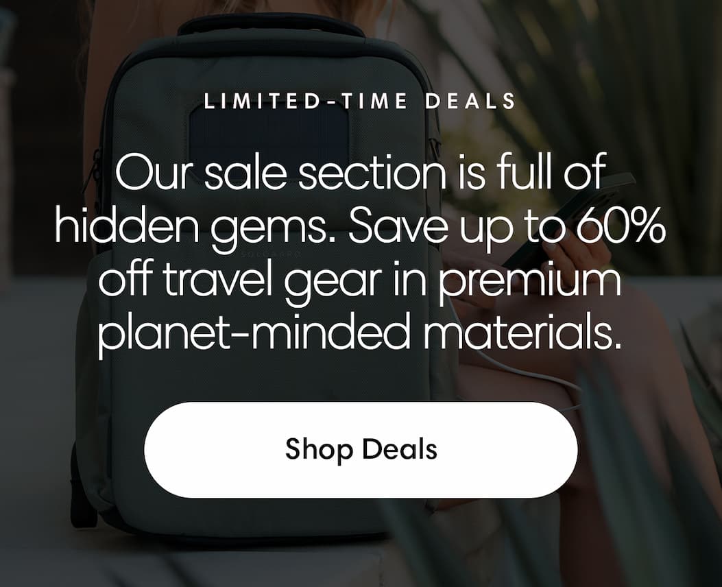 Our sale section is full of hidden gems. Save 25-60% off luggage, accessories and backpacks in premium planet-minded materials.