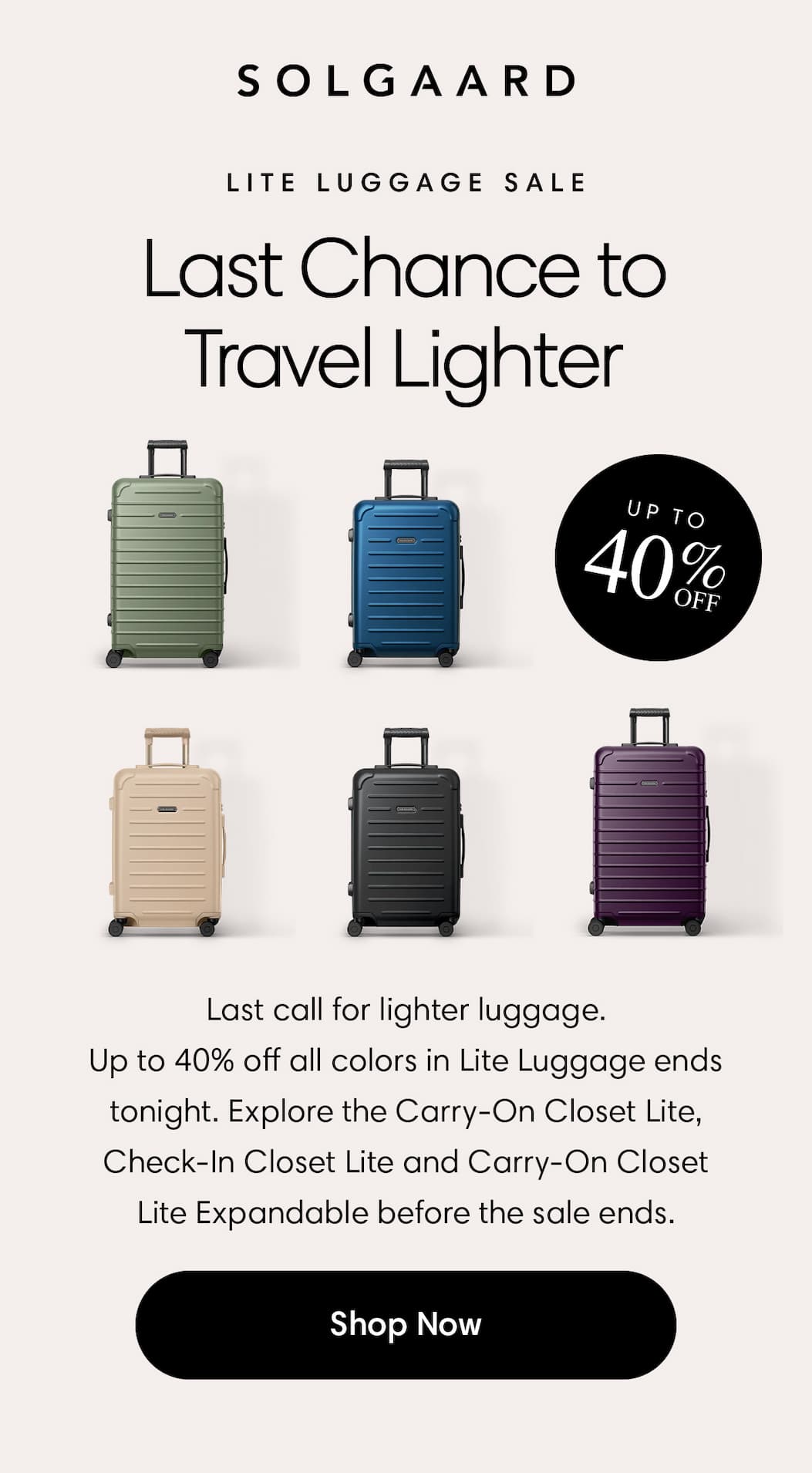 last chance to travel lighter! pack smarter for up to 40% off.