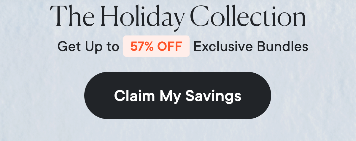 Get Up to 57% Off Exclusive Bundles