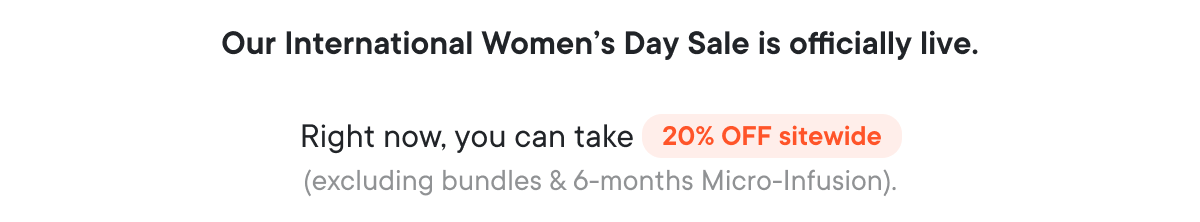 Our International Women’s Day Sale is officially live.