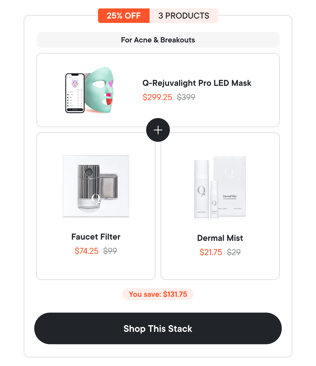 Q-Rejuvalight Pro LED Mask $299.25 — $319.20 + Faucet Filter $74.25 | Dermal Mist $21.75