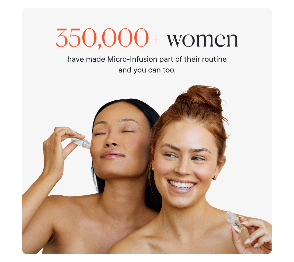350,000+ women have made Micro-Infusion part of their routine and you can too.