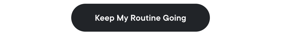 Keep My Routine Going