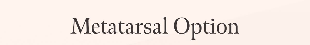 Metatarsal Option