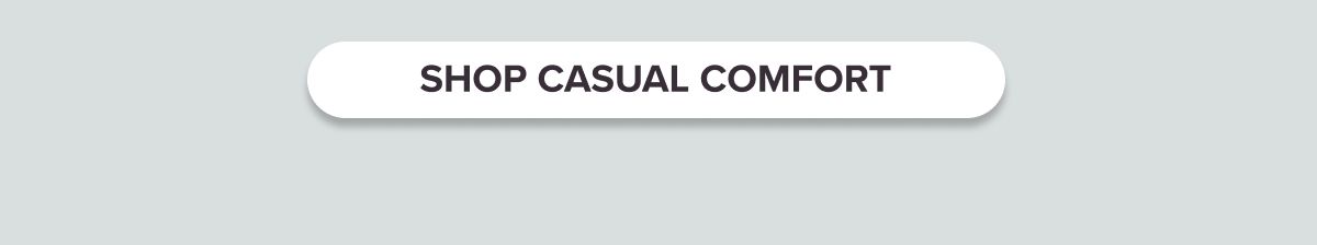 Shop Casual Comfort