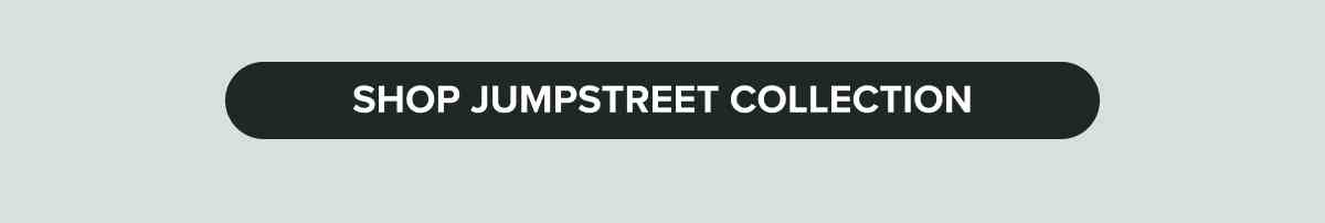 Shop Jumpstreet Collection