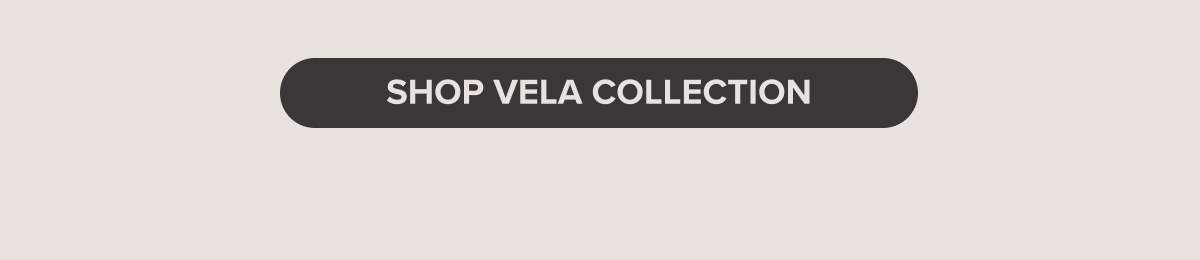 Shop Vela Collection