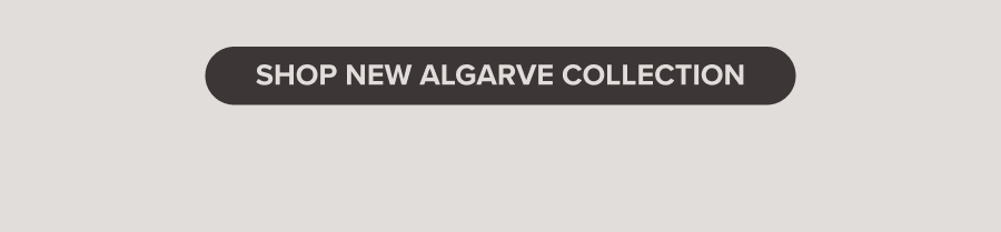 Shop New Algarve Collection