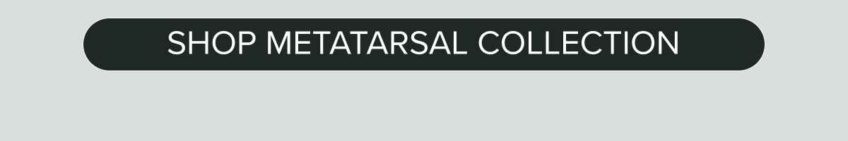 Shop Metatarsal Collection