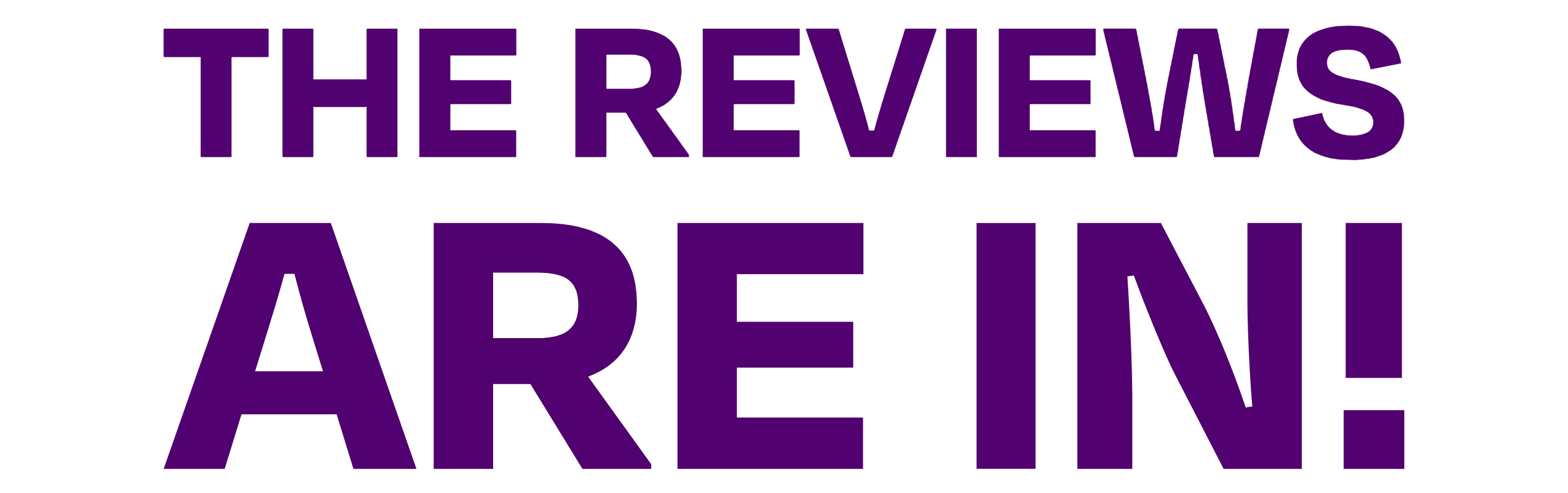 The Reviews Are In! 