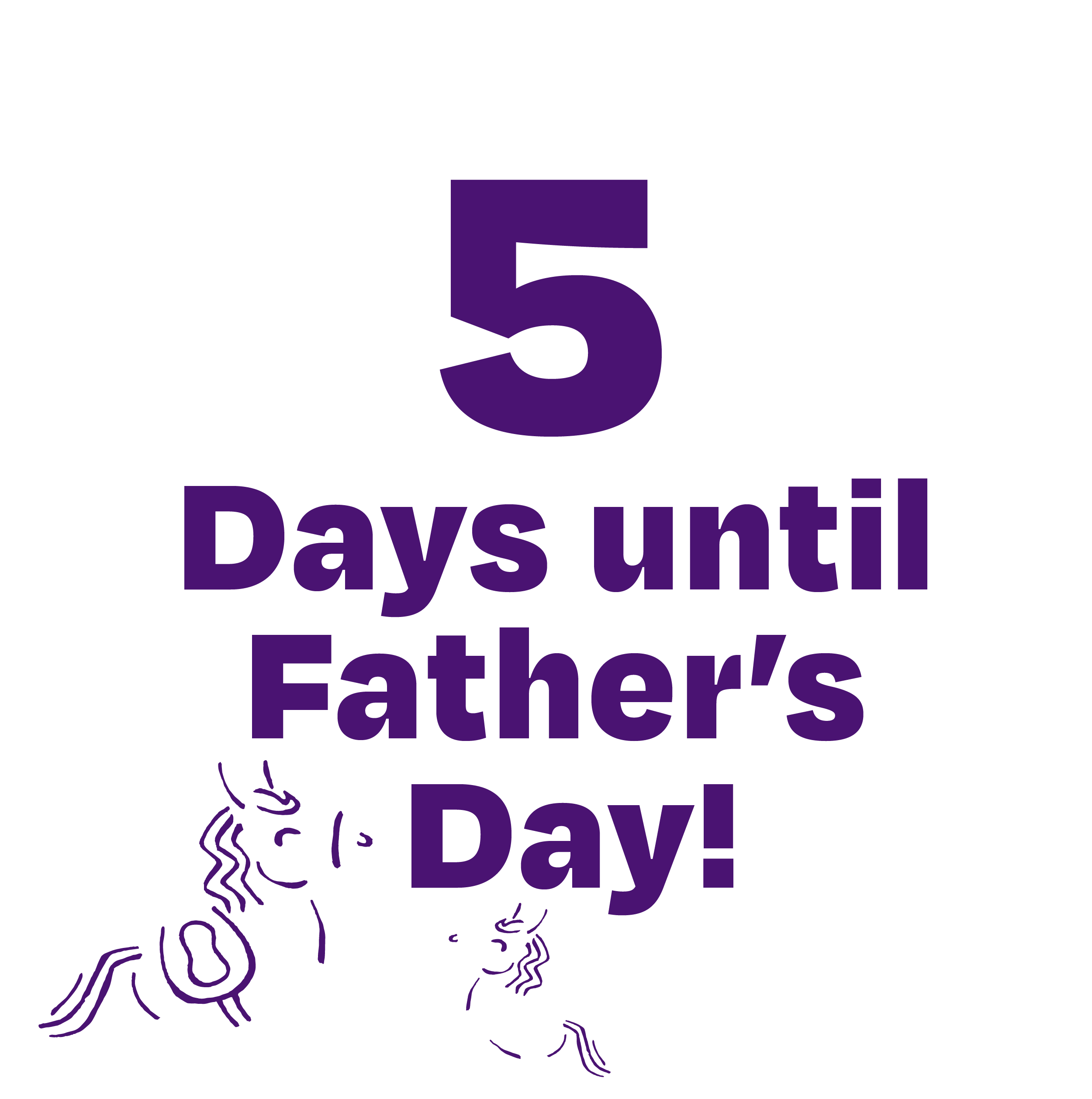 5 Days Until Father's Day