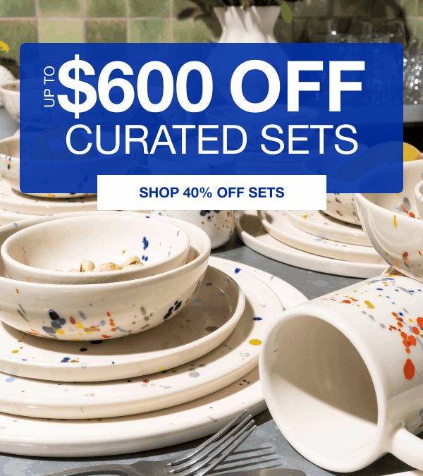 up to $600 Off Curated Sets