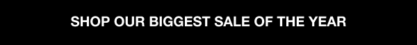 Shop our biggest sale of the year