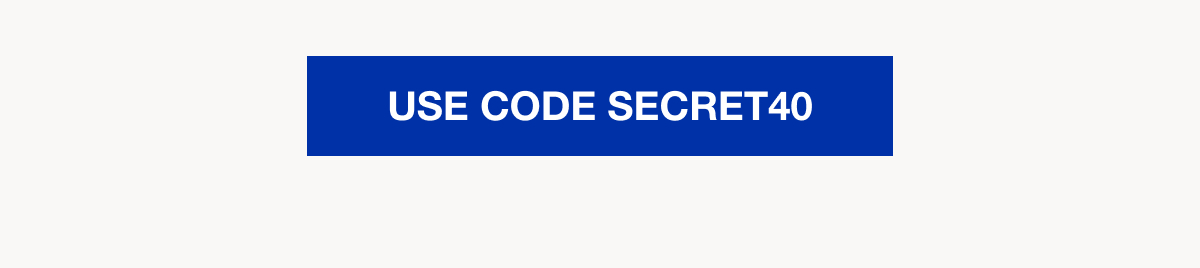 Use Code SECRET40