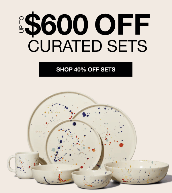 Up To $600 Off Curated Sets