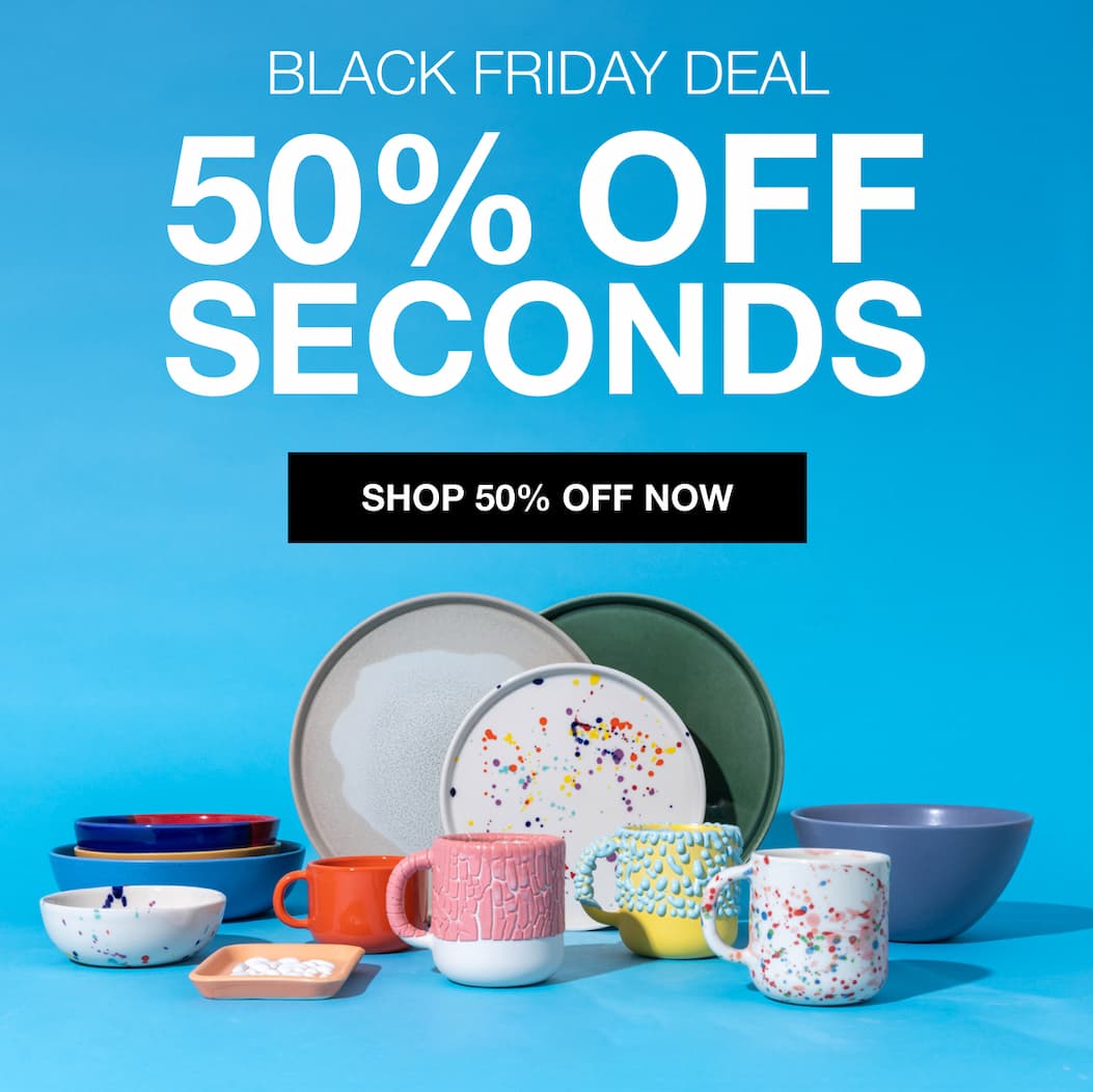Black Friday Sale 50% Off Seconds
