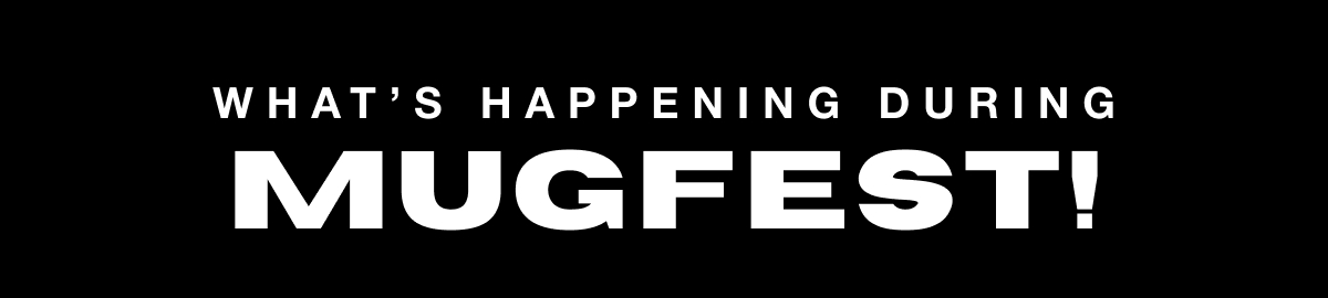 What's Happening During Mugfest