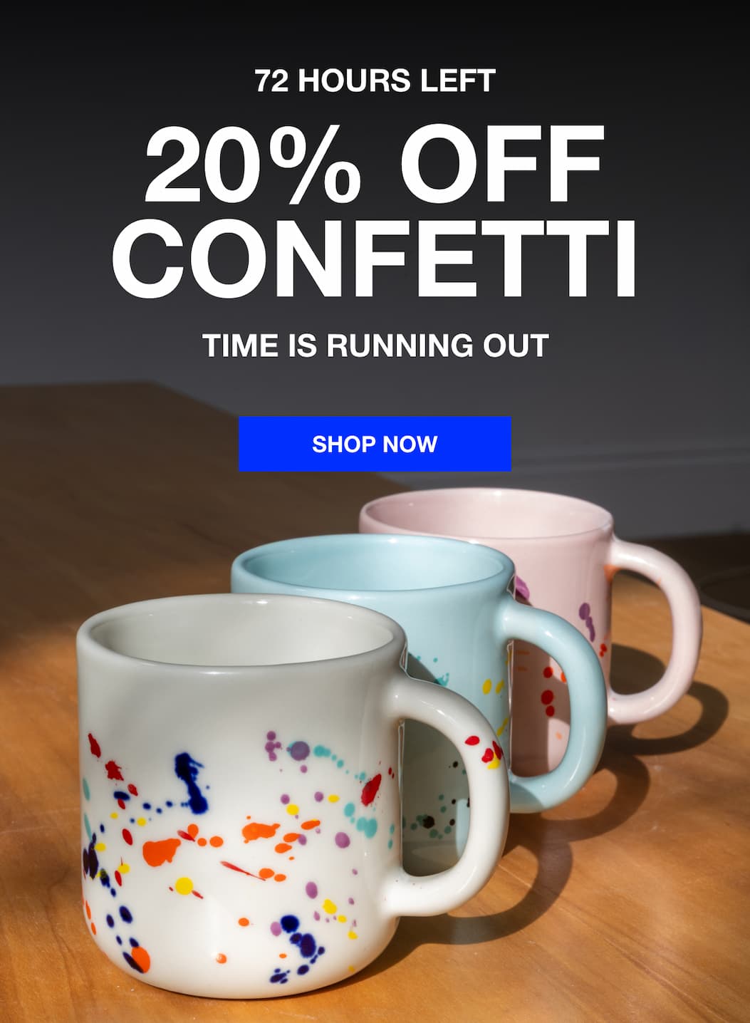 72 Hours Left 20% OFF Confetti