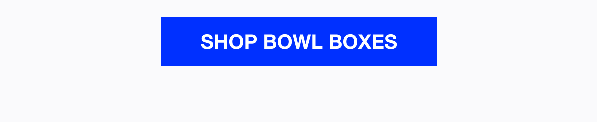 Shop Bowl Boxes