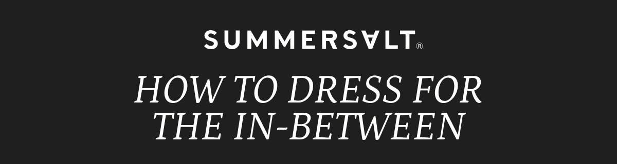 How to dress for the in-between