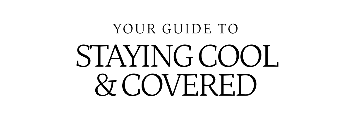 Staying Cool & Covered