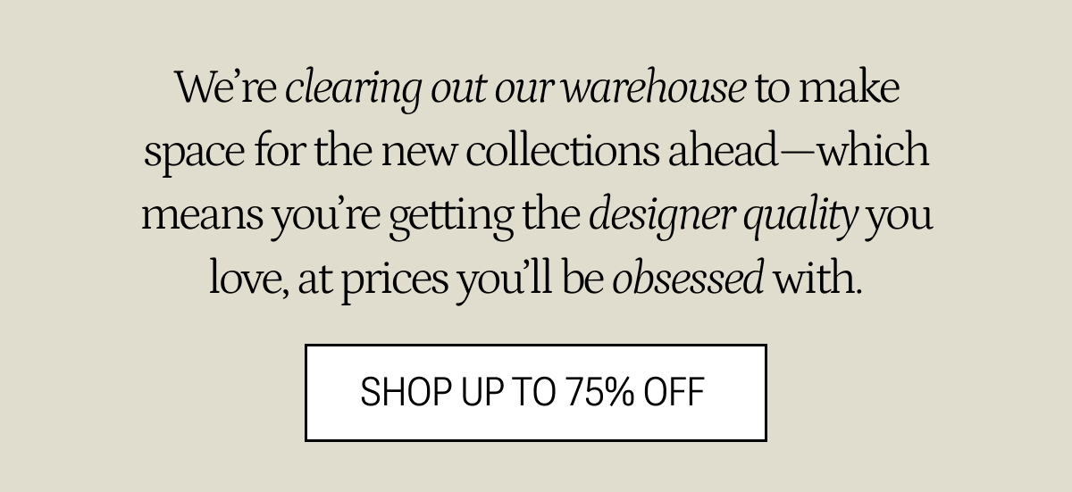 Shop Up to 75% Off
