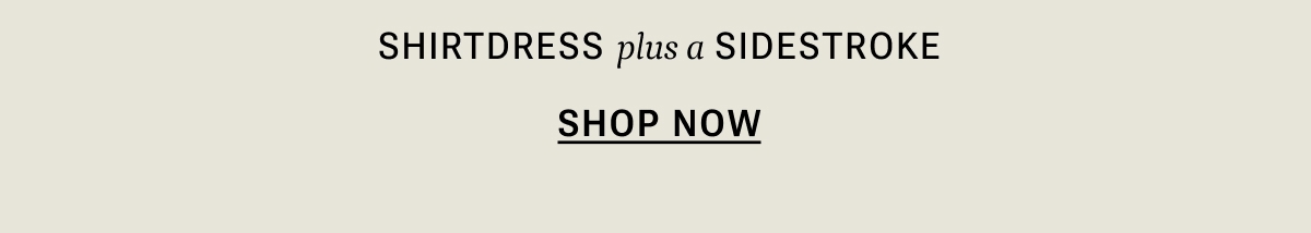 Shirtdress plus a sidestroke