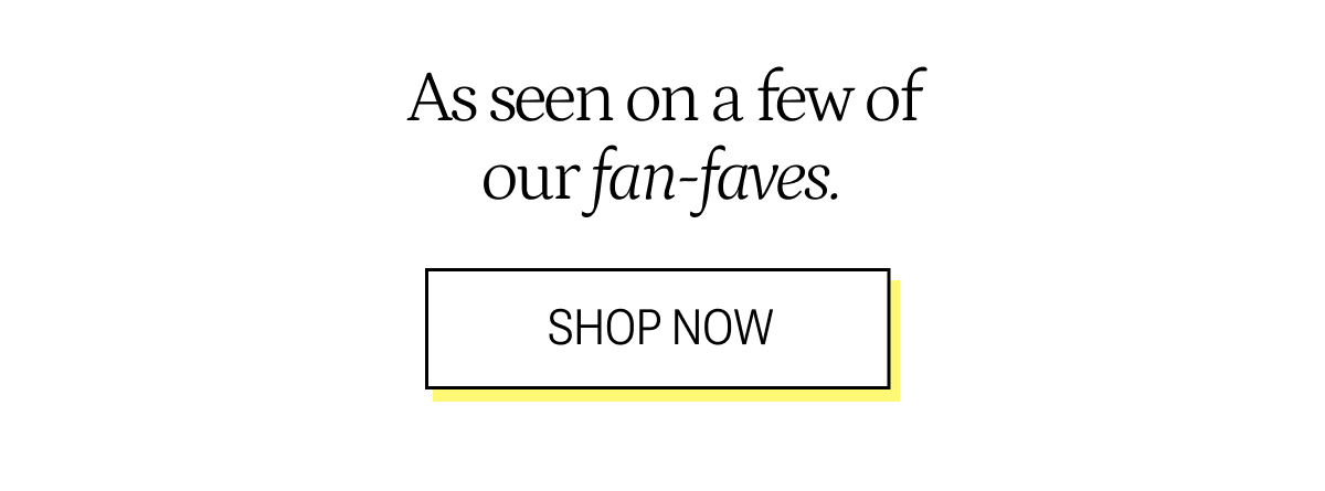 As seen on a few of our fan-faves