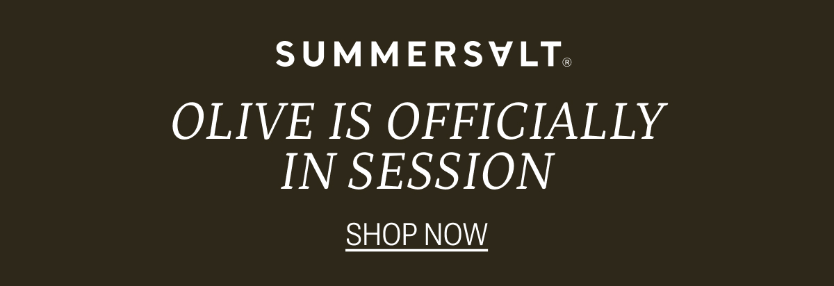 Olive is officially in session. SHOP NOW