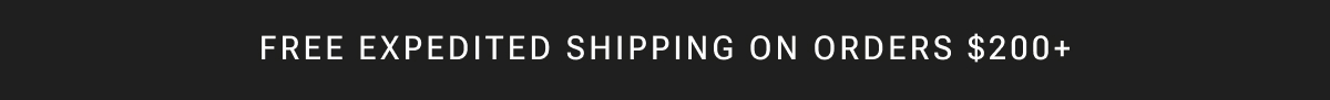 Free Expedited Shipping $200+
