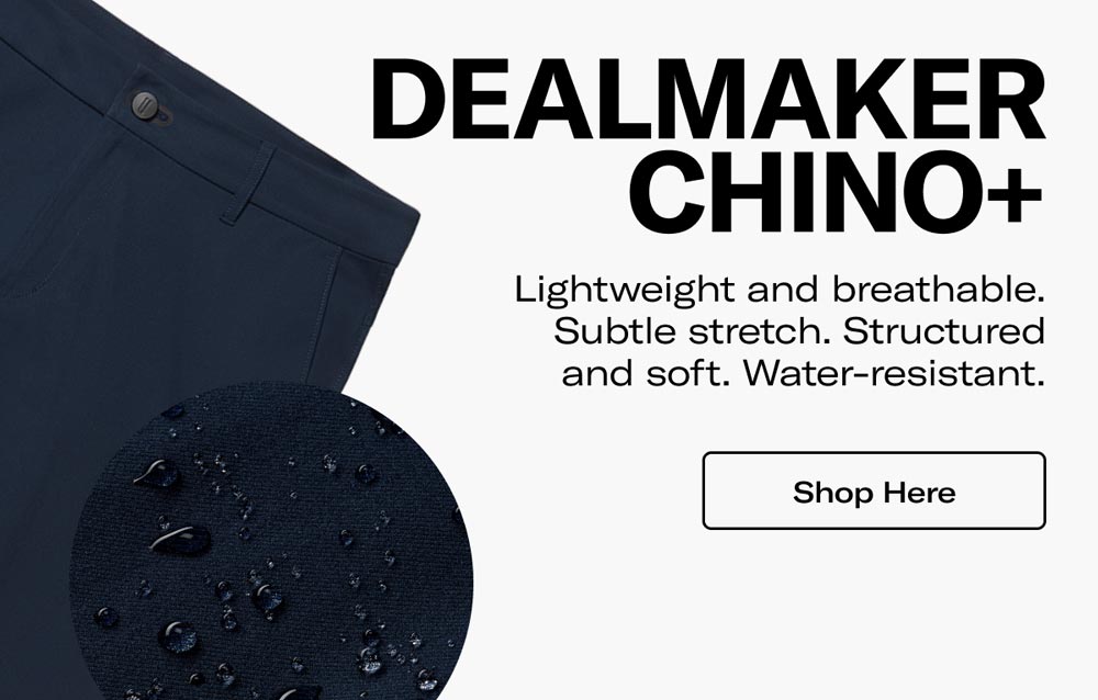 Dealmaker Chino+ Pant