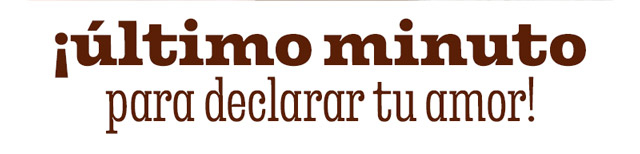 ULTIMO MINUTO PARA DECLARAR TU AMOR