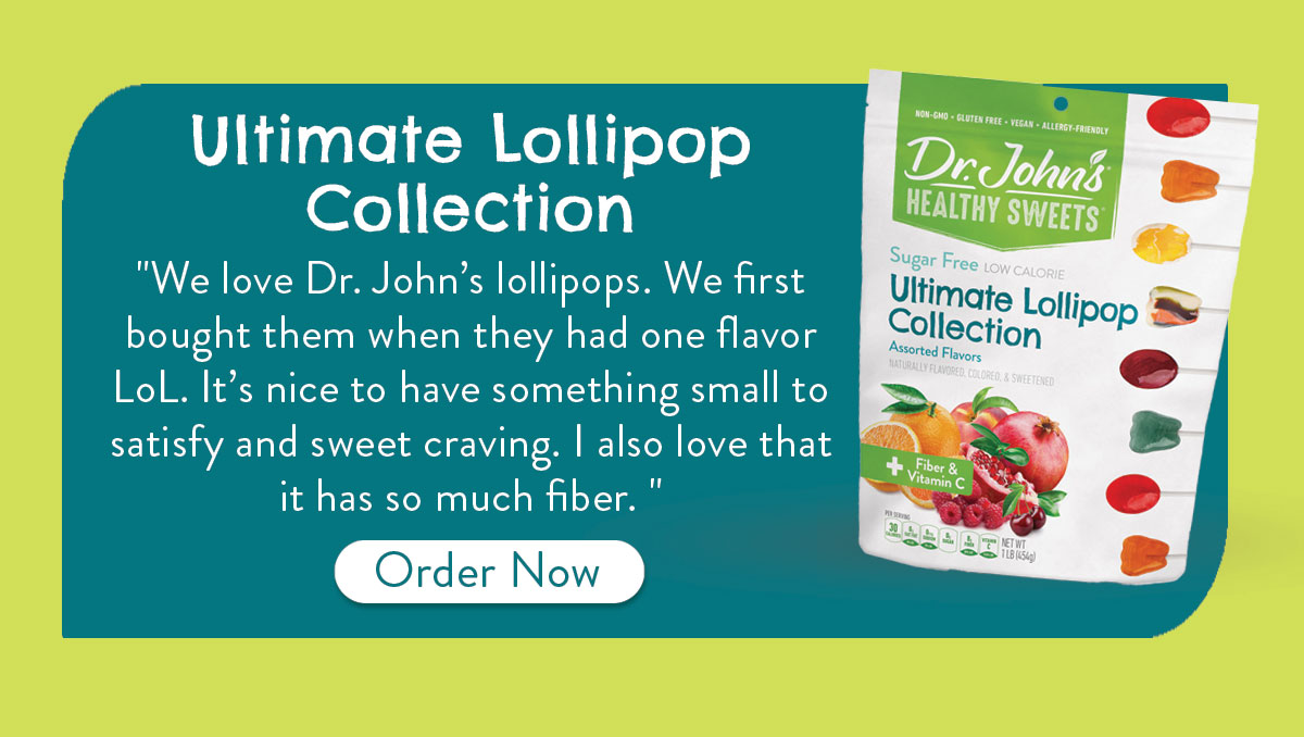 "Great flavors, great texture! Has fiber too?! BONUS!" Dr. John's